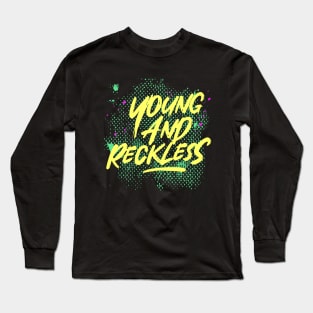 Young and reckless (neon green) Long Sleeve T-Shirt